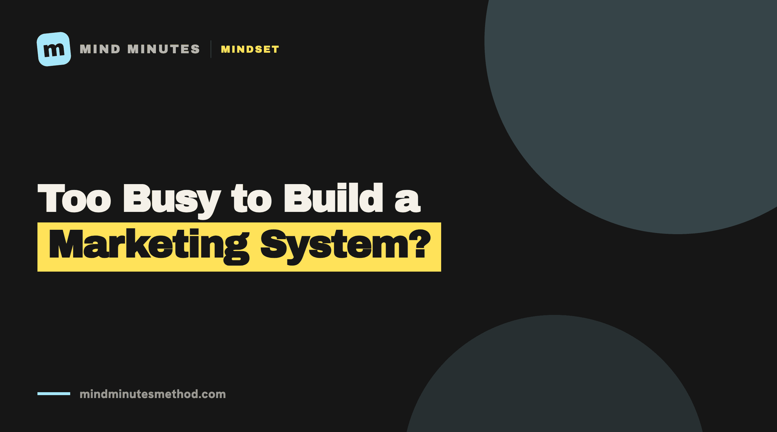 Too busy to build a marketing system? That is the wrong problem.
